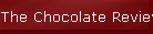 The Chocolate Review